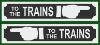 To the Trains signs